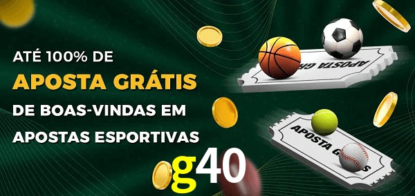 g40 Ate 100% de Aposta Gratis